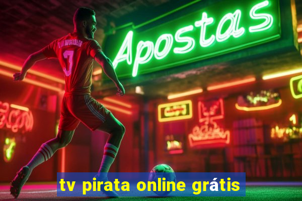 tv pirata online grátis